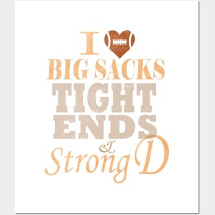 I Love Big Sacks Tight Ends And A Strong D Football Posters and Art